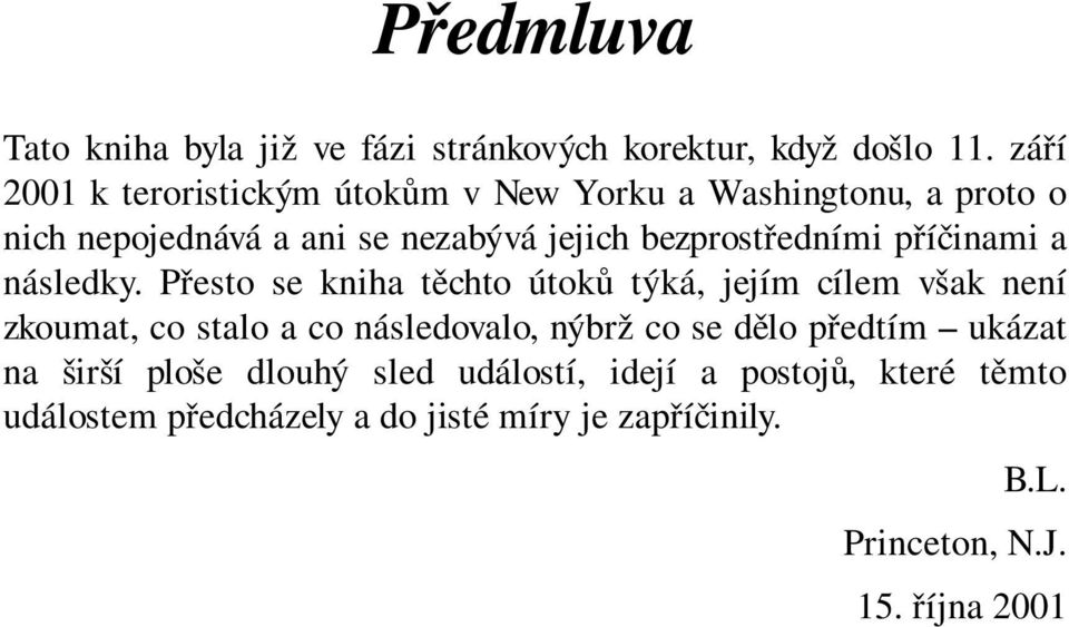 bezprostředními příčinami a následky.