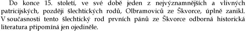 patricijských, později šlechtických rodů, Olbramoviců ze Škvorce,