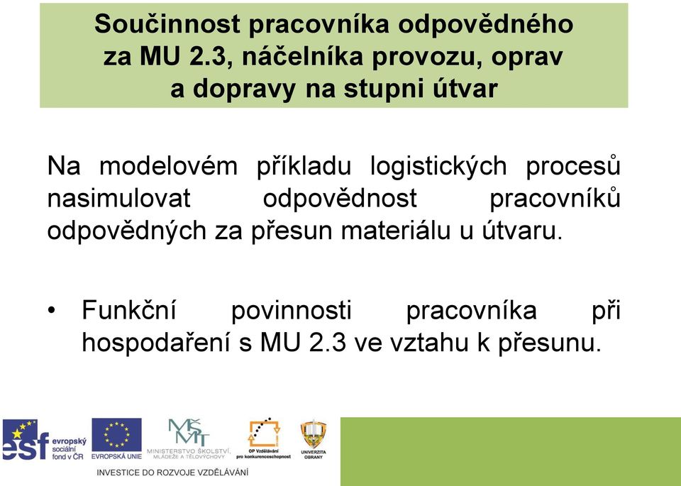 příkladu logistických procesů nasimulovat odpovědnost pracovníků