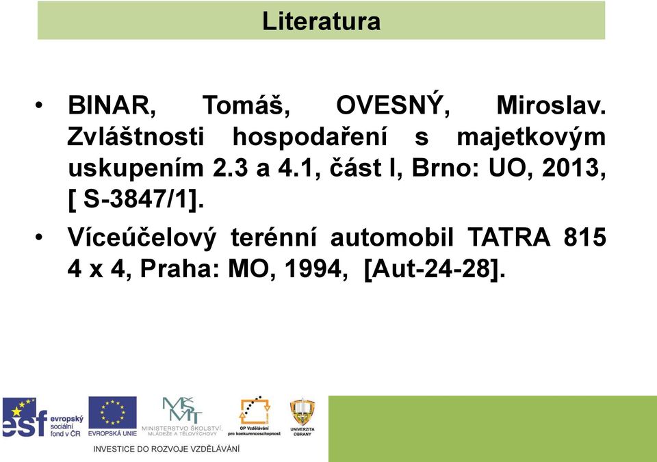 3 a 4.1, část I, Brno: UO, 2013, [ S-3847/1].