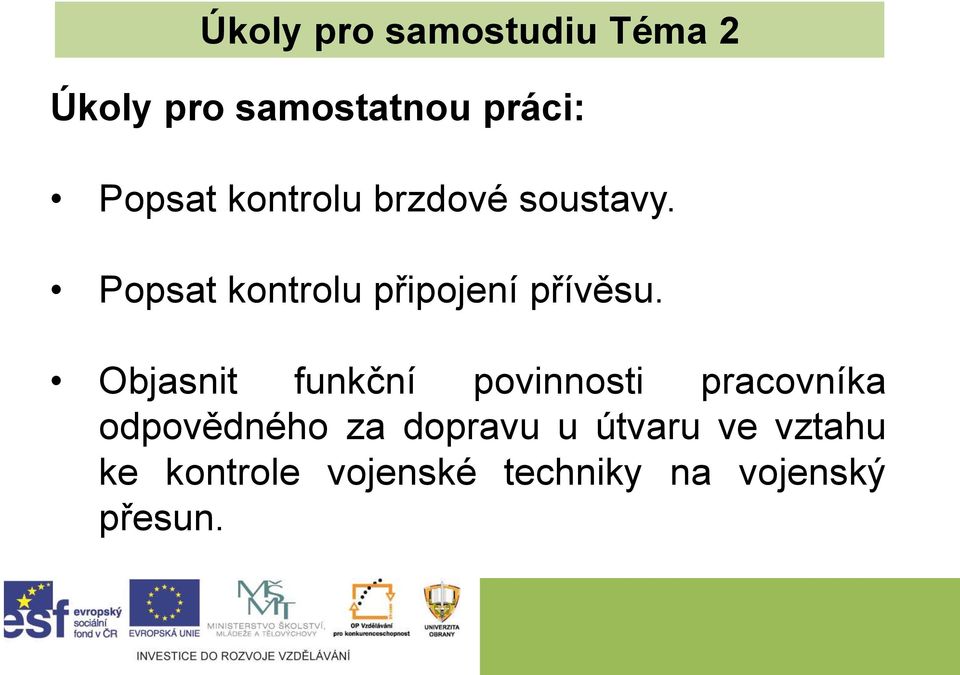 Objasnit funkční povinnosti pracovníka odpovědného za dopravu u