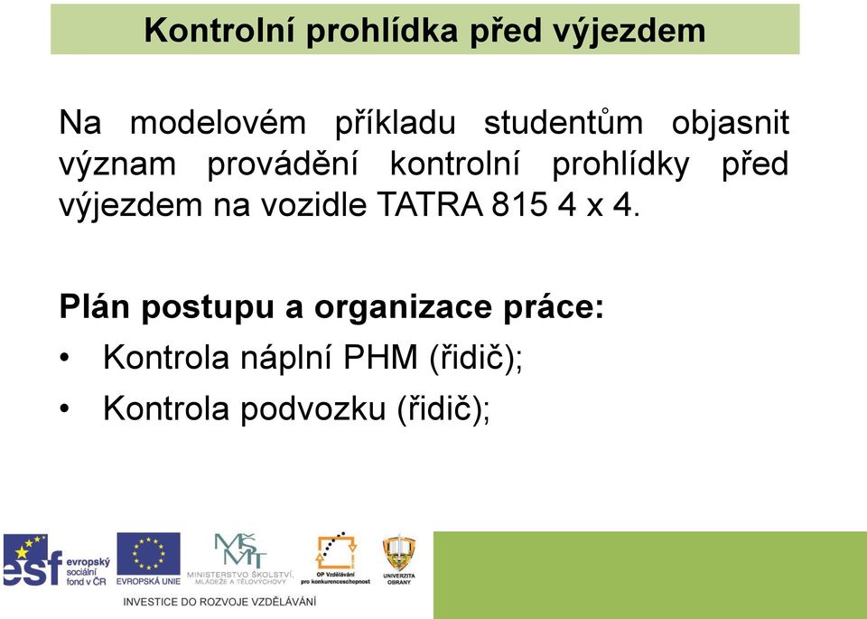 výjezdem na vozidle TATRA 815 4 x 4.