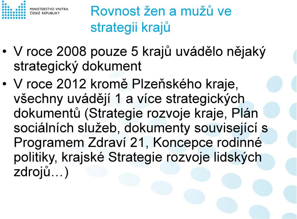 strategických dokumentů (Strategie rozvoje kraje, Plán sociálních služeb, dokumenty