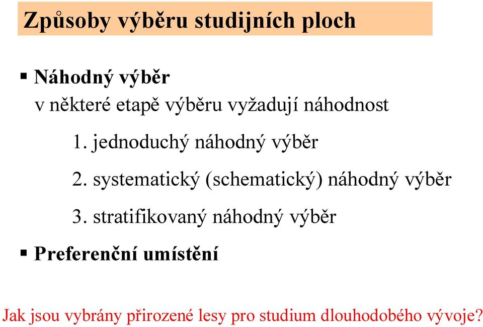 systematický (schematický) náhodný výběr 3.