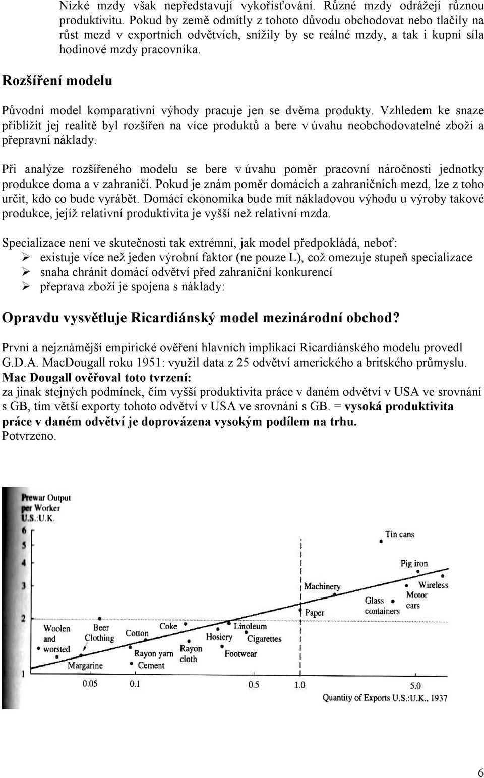 Rozšíření modelu Původní model komparativní výhody pracuje jen se dvěma produkty.