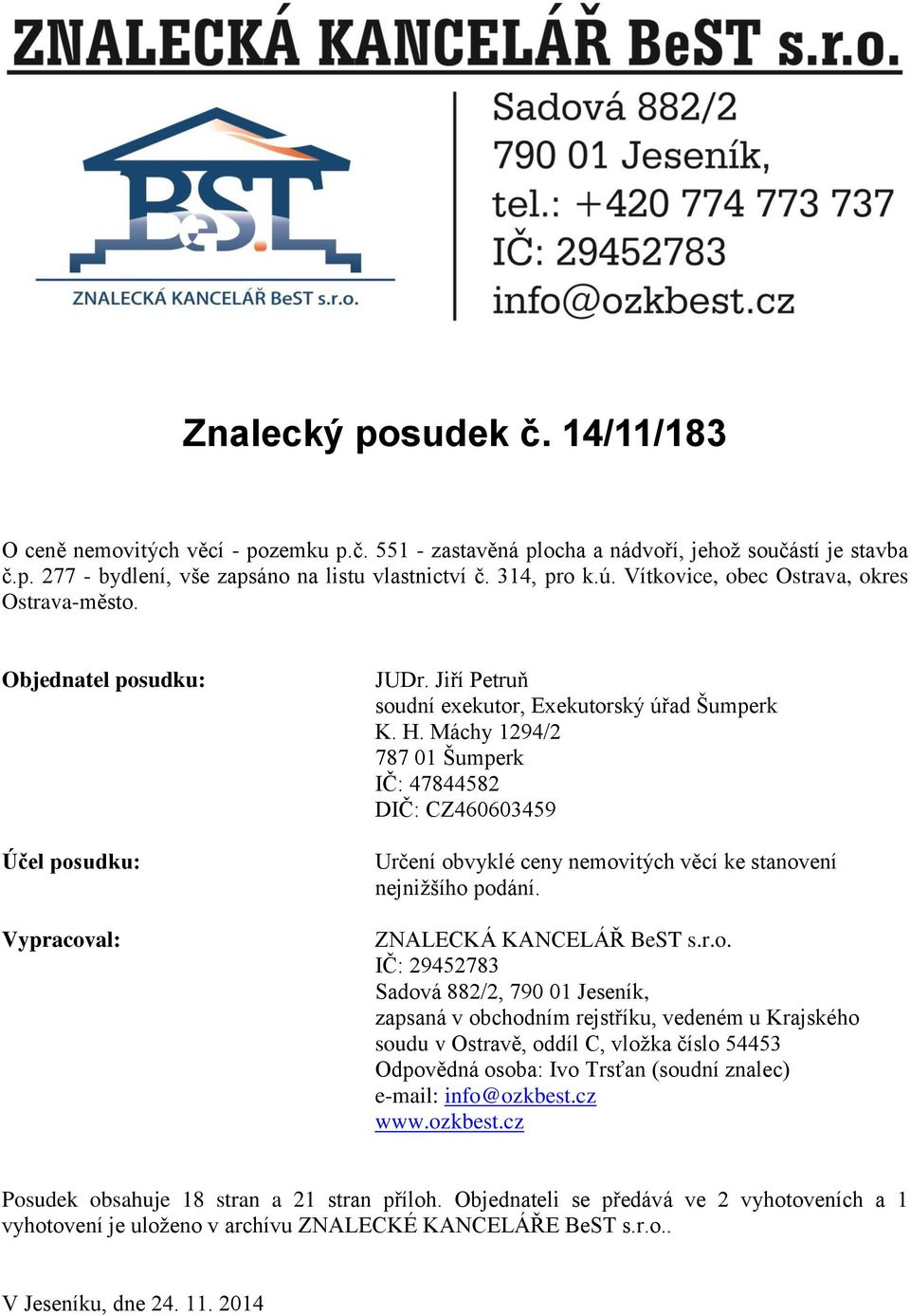 Máchy 1294/2 787 01 Šumperk IČ: 47844582 DIČ: CZ460603459 Určení ob