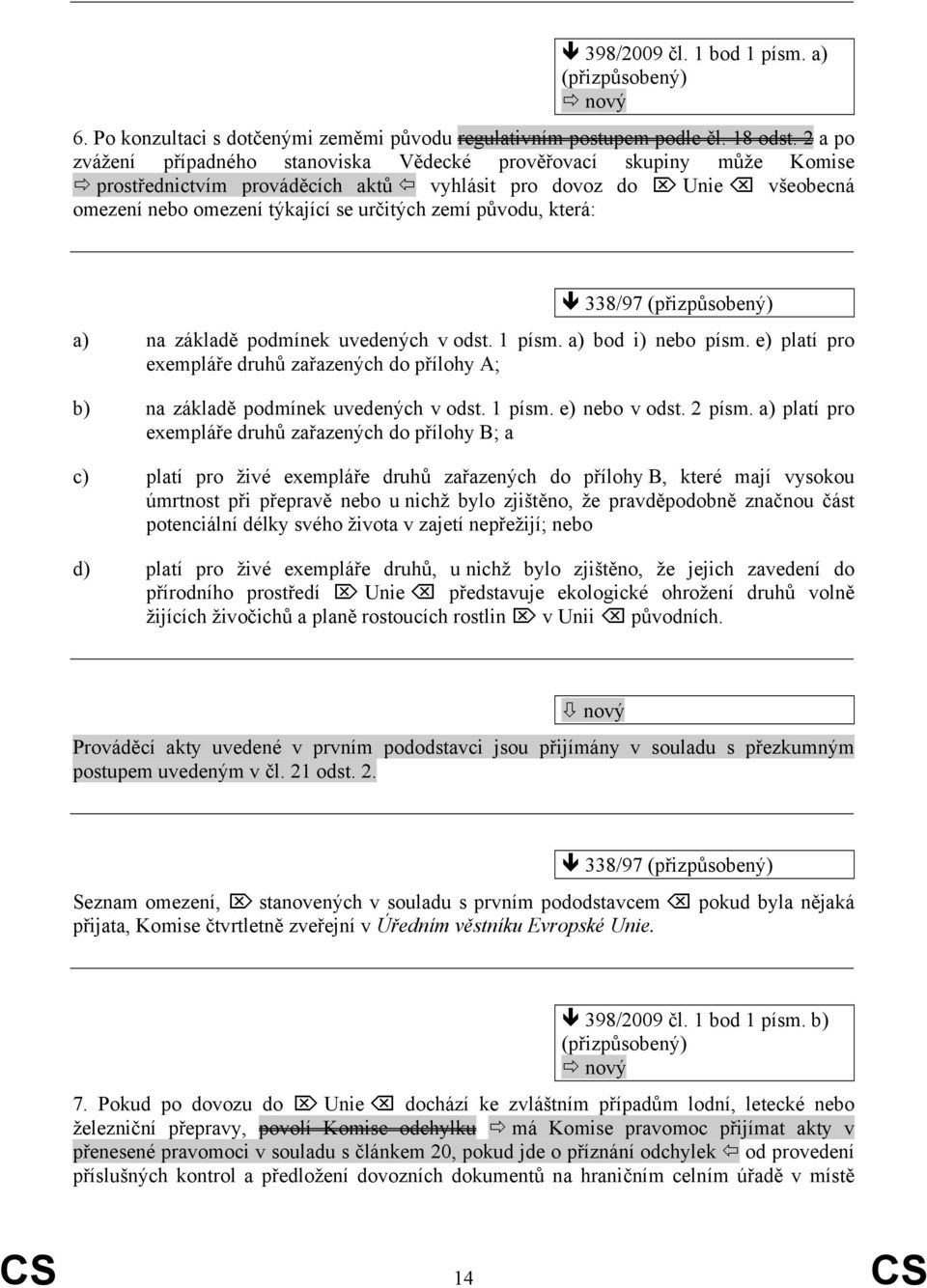 původu, která: 338/97 (přizpůsobený) a) na základě podmínek uvedených v odst. 1 písm. a) bod i) nebo písm.
