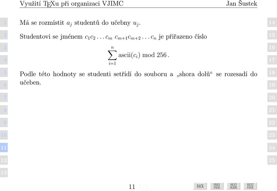 .. c n je přiřazeno číslo n ascii(c i ) mod.