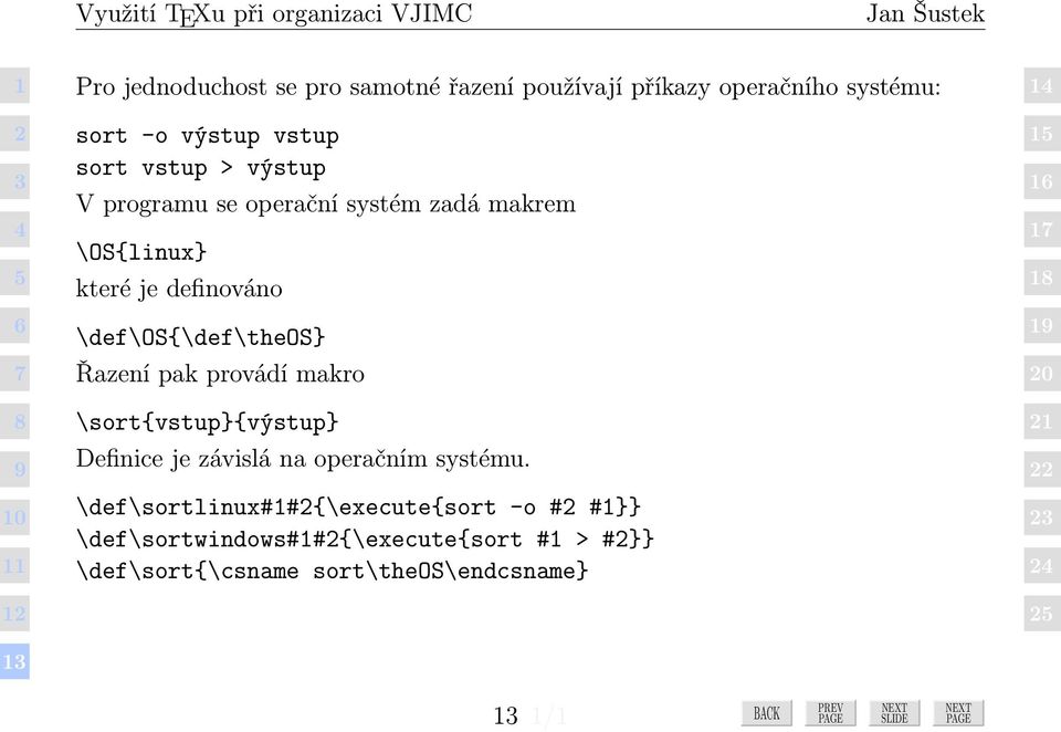 \def\os{\def\theos} Řazení pak provádí makro \sort{vstup}{výstup} Definice je závislá na operačním systému.