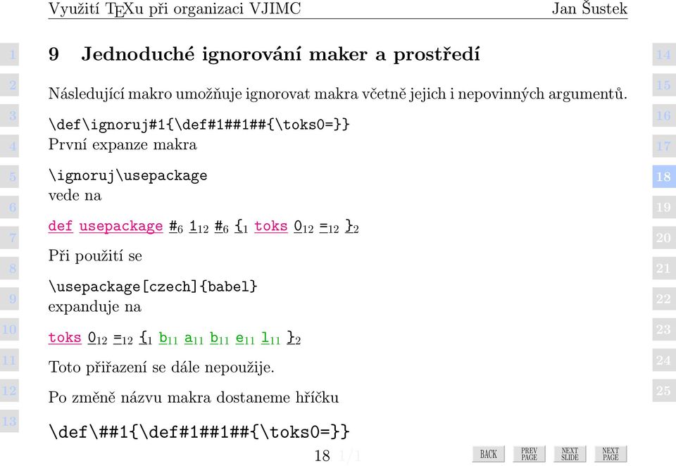 \def\ignoruj#{\def#####{\toks0=}} První expanze makra \ignoruj\usepackage vede na def usepackage # # {