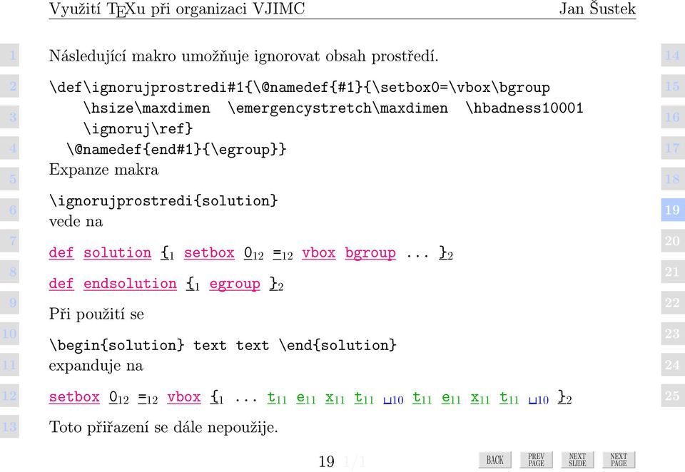 \ignoruj\ref} \@namedef{end#}{\egroup}} Expanze makra \ignorujprostredi{solution} vede na def solution { setbox 0 = vbox