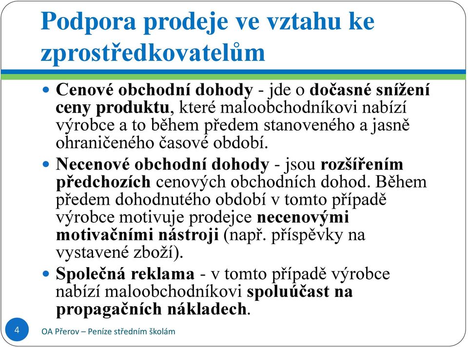 Necenové obchodní dohody - jsou rozšířením předchozích cenových obchodních dohod.