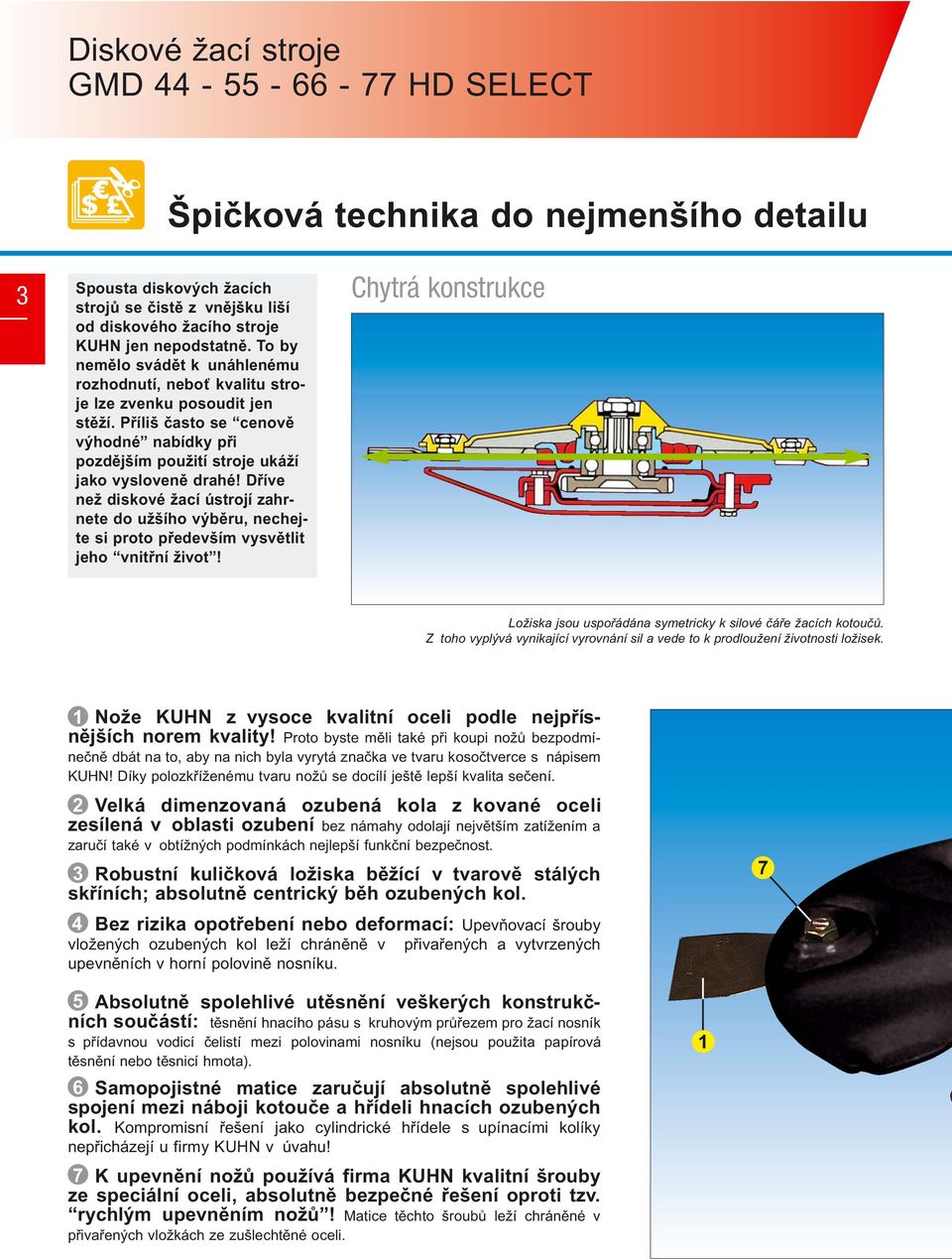 Příliš často se cenově výhodné nabídky při pozdějším použití stroje ukáží jako vysloveně drahé!