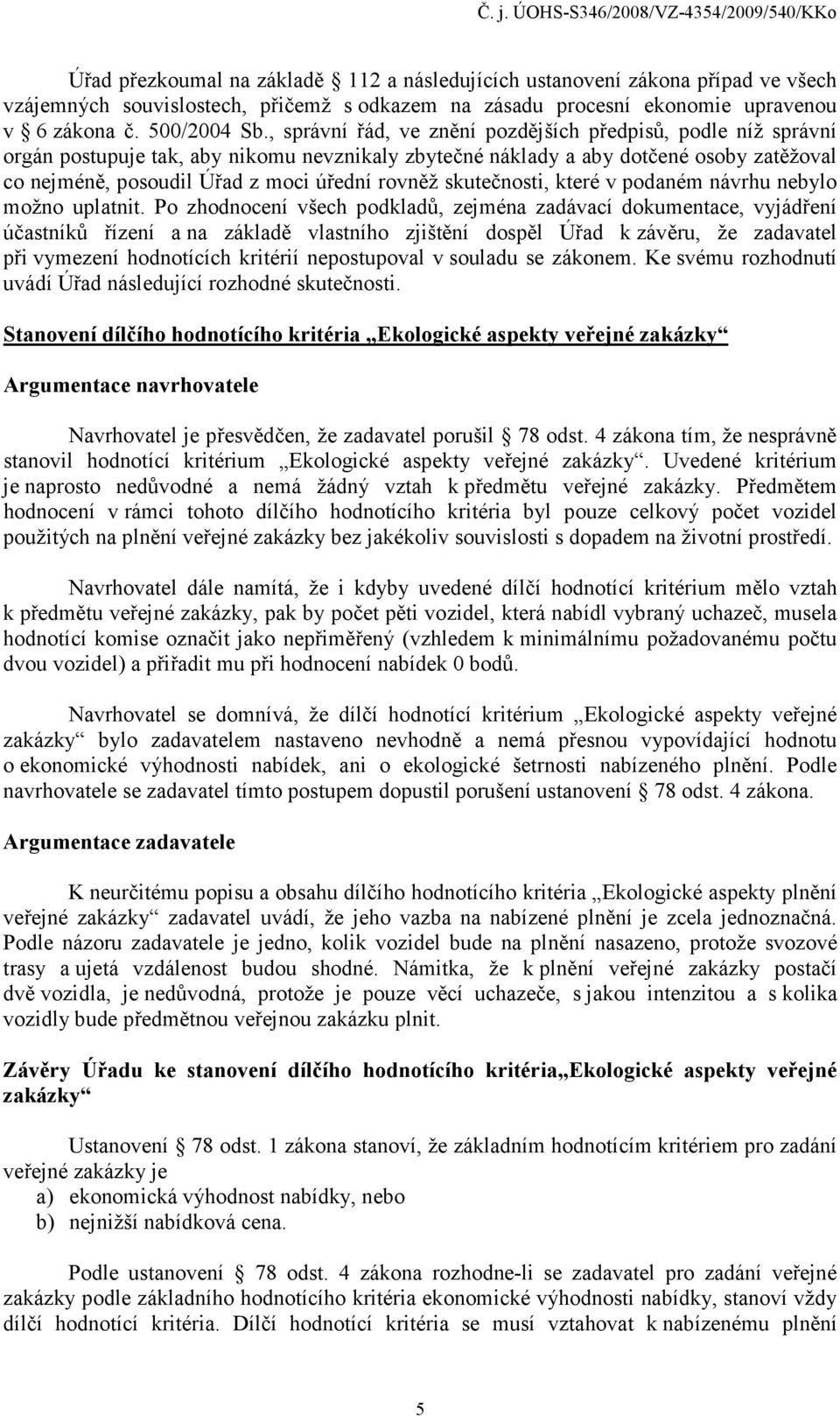skutečnosti, které v podaném návrhu nebylo možno uplatnit.