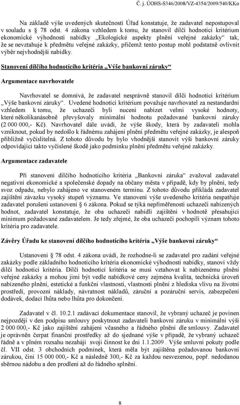 postup mohl podstatně ovlivnit výběr nejvhodnější nabídky.