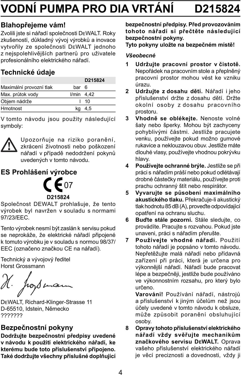 Technické údaje D215824 Maximální provozní tlak bar 6 Max.