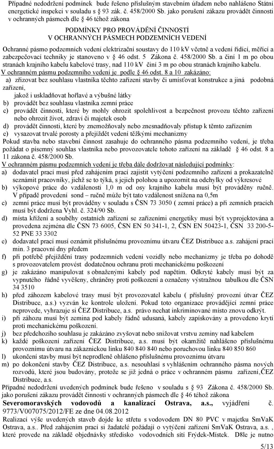 soustavy do 110 kv včetně a vedení řídící, měřící a zabezpečovací techniky je stanoveno v 46 odst. 5 Zákona č. 458/2000 Sb.