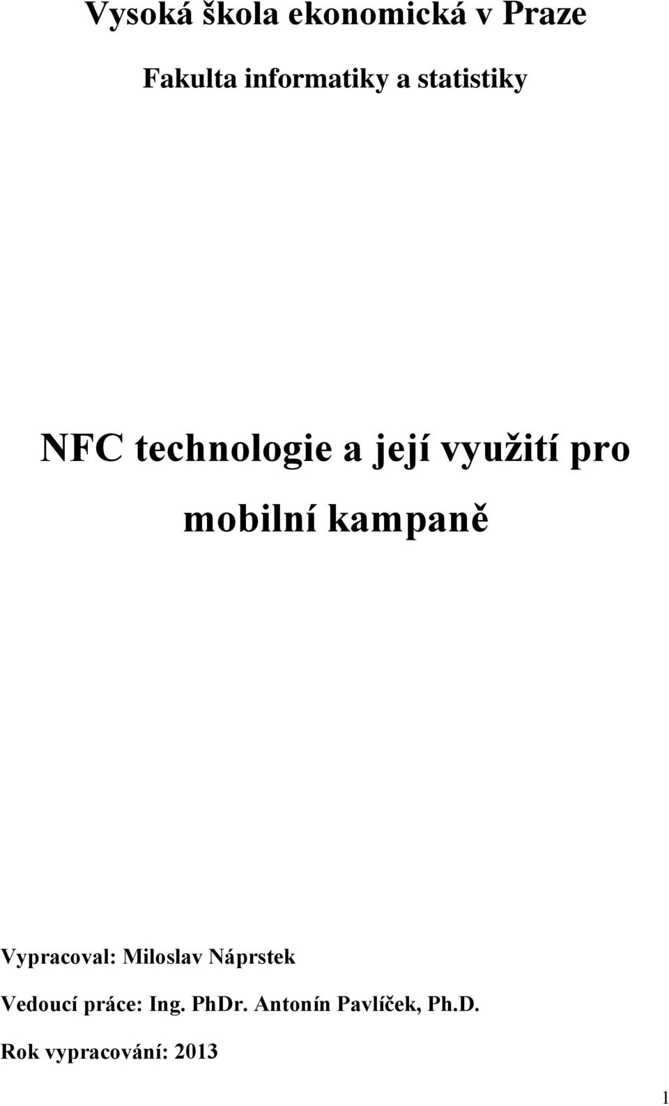 kampaně Vypracoval: Miloslav Náprstek Vedoucí práce: