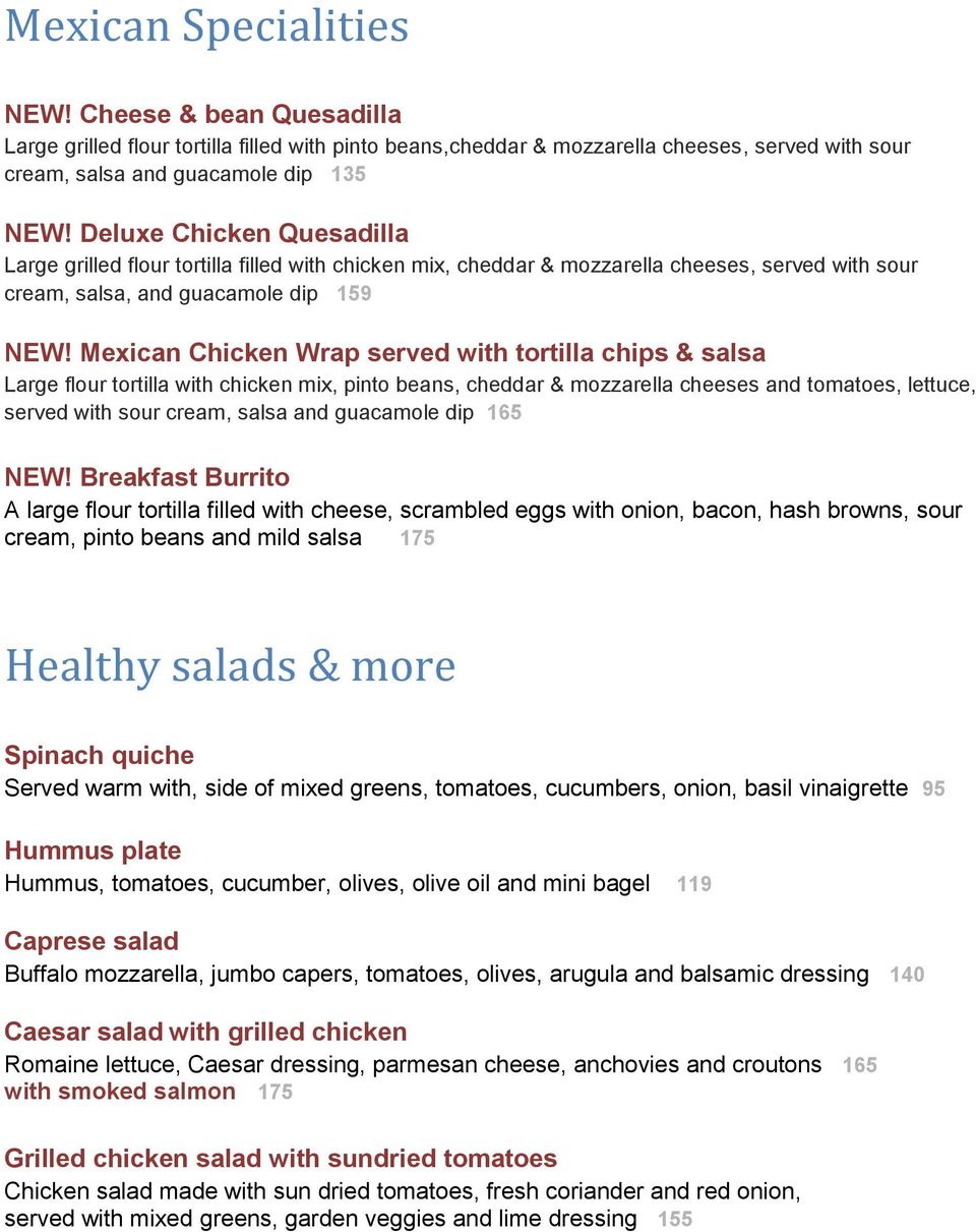 Mexican Chicken Wrap served with tortilla chips & salsa Large flour tortilla with chicken mix, pinto beans, cheddar & mozzarella cheeses and tomatoes, lettuce, served with sour cream, salsa and