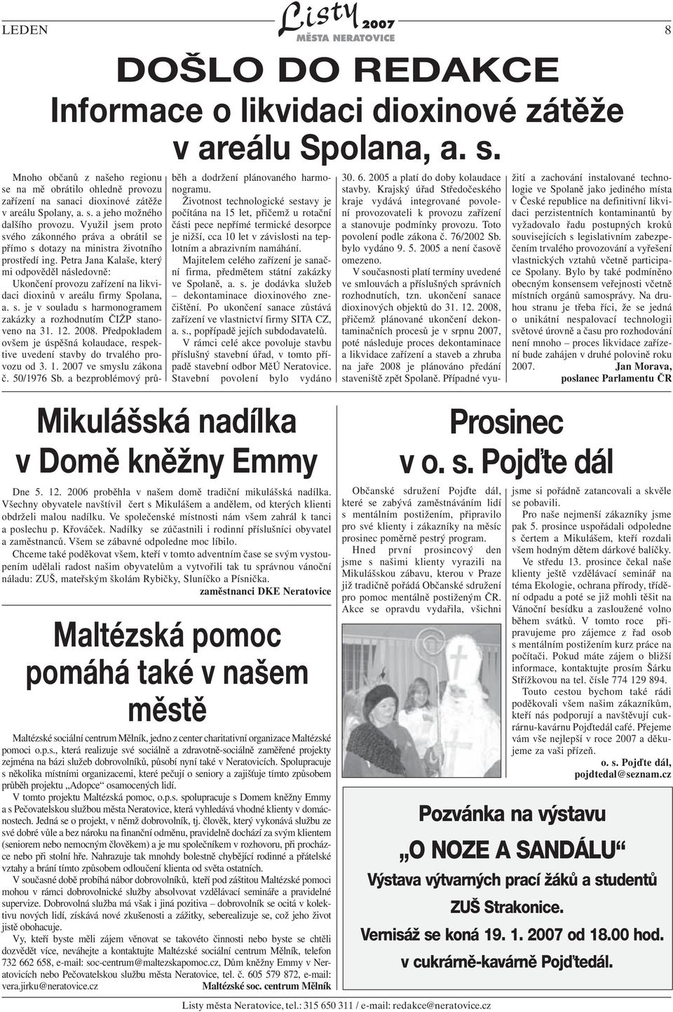Využil jsem proto svého zákonného práva a obrátil se přímo s dotazy na ministra životního prostředí ing.