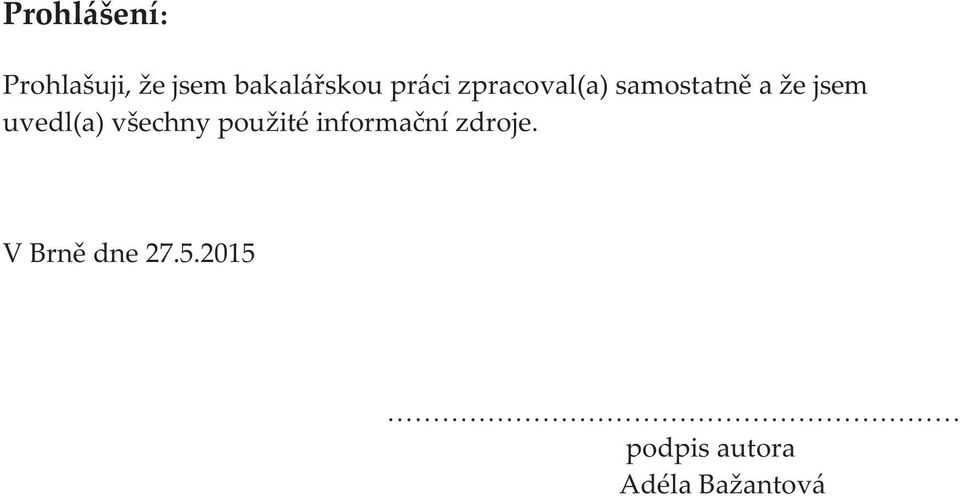 samostatně a že jsem uvedl(a) všechny