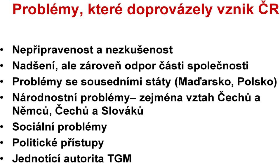 státy (Maďarsko, Polsko) Národnostní problémy zejména vztah Čechů a