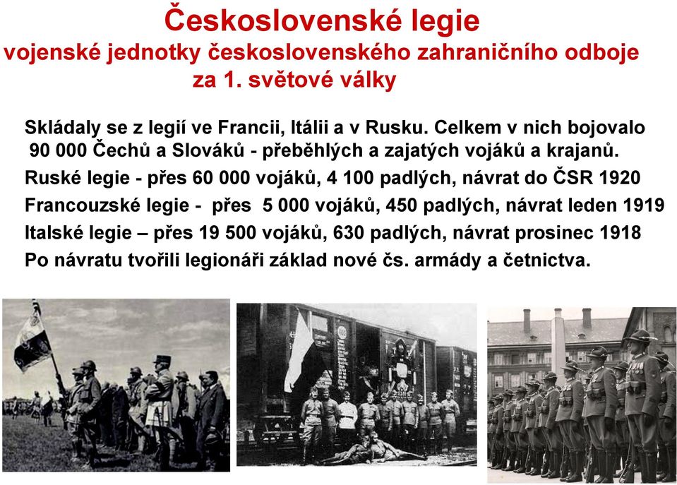 Celkem v nich bojovalo 90 000 Čechů a Slováků - přeběhlých a zajatých vojáků a krajanů.
