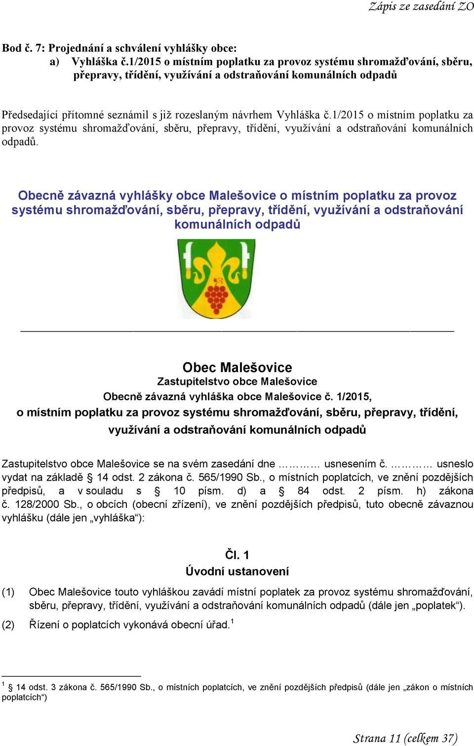 1/2015 o místním poplatku za provoz systému shromažďování, sběru, přepravy, třídění, využívání a odstraňování komunálních odpadů.