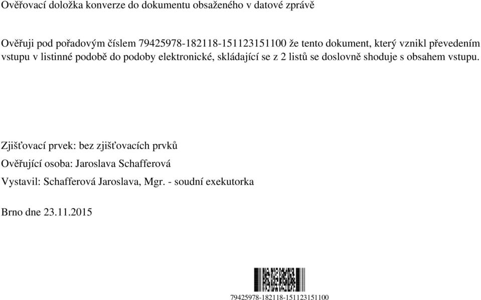 79425978-182118-151123151100 že tento dokument, který vznikl převedením vstupu v listinné podobě do podoby elektronické,