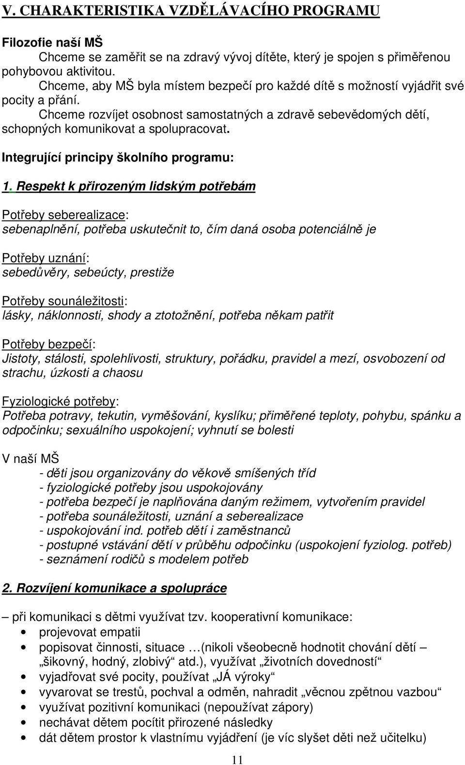 Integrující principy školního programu: 1.