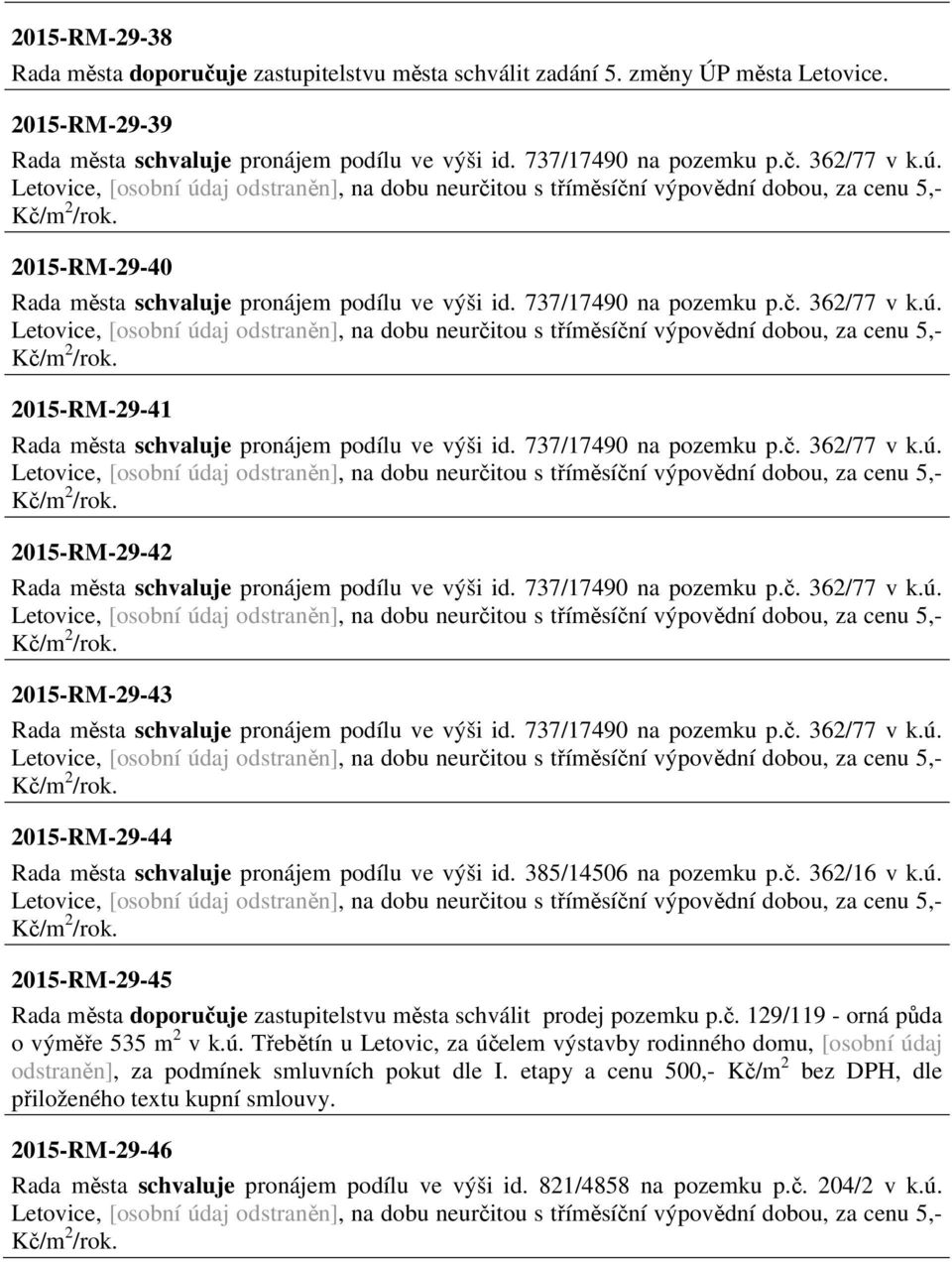 2015-RM-29-45 Rada města doporučuje zastupitelstvu města schválit prodej pozemku p.č. 129/119 - orná půda o výměře 535 m 2 v k.ú.