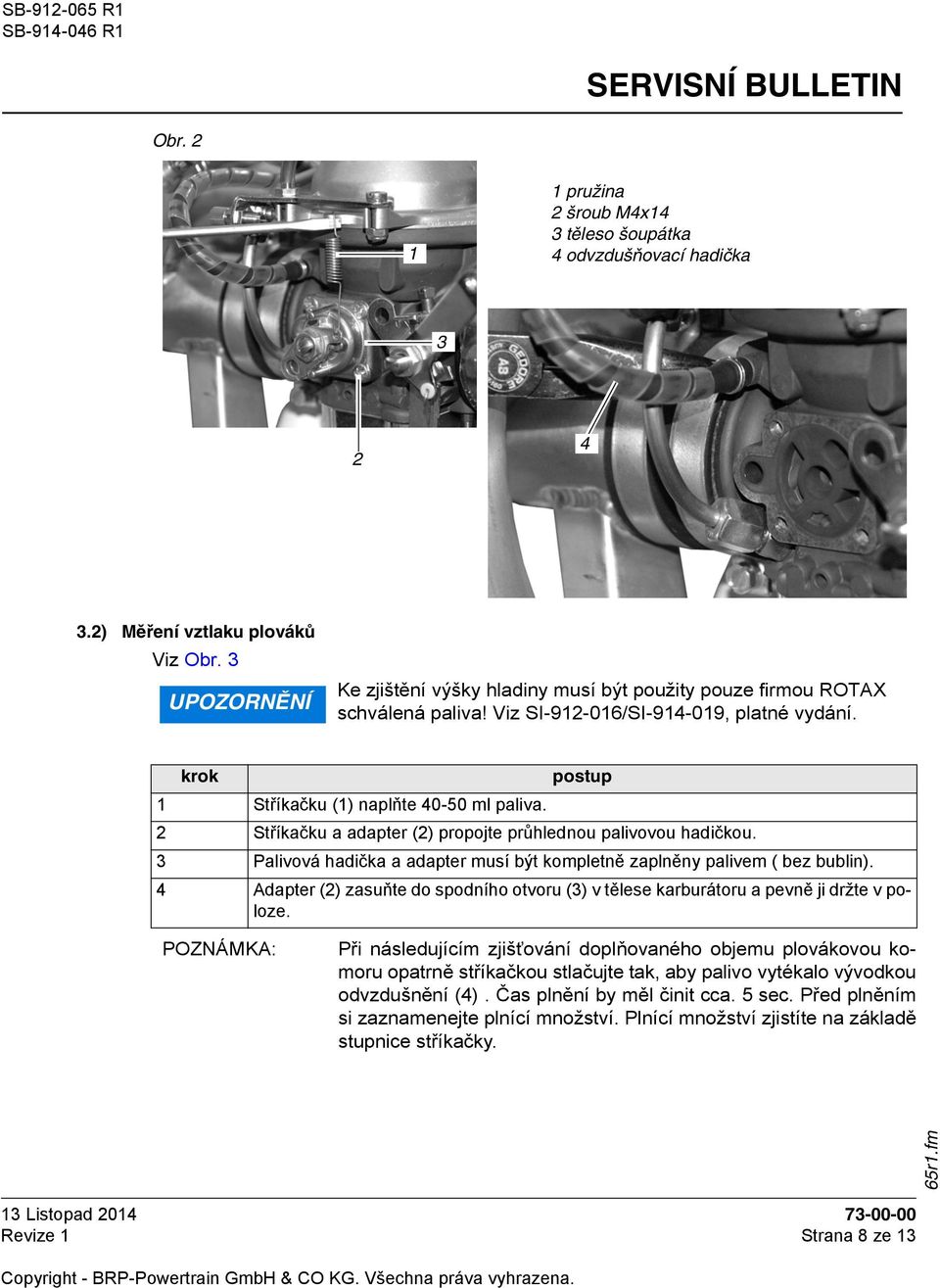 Servisni Bulletin Pravidelna Kontrola Hmotnosti Plovaku Motoru Rotax Rady 912 A 914 Ata System Palivovy System Pdf Free Download