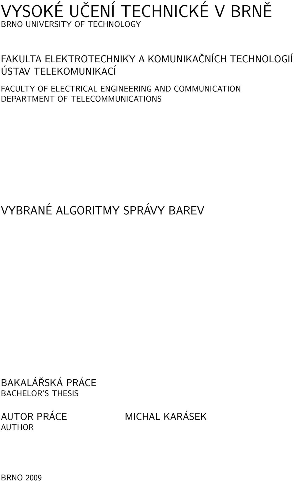 ELECTRICAL ENGINEERING AND COMMUNICATION DEPARTMENT OF TELECOMMUNICATIONS VYBRANÉ