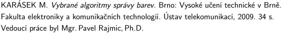 Fakulta elektroniky a komunikačních technologií.