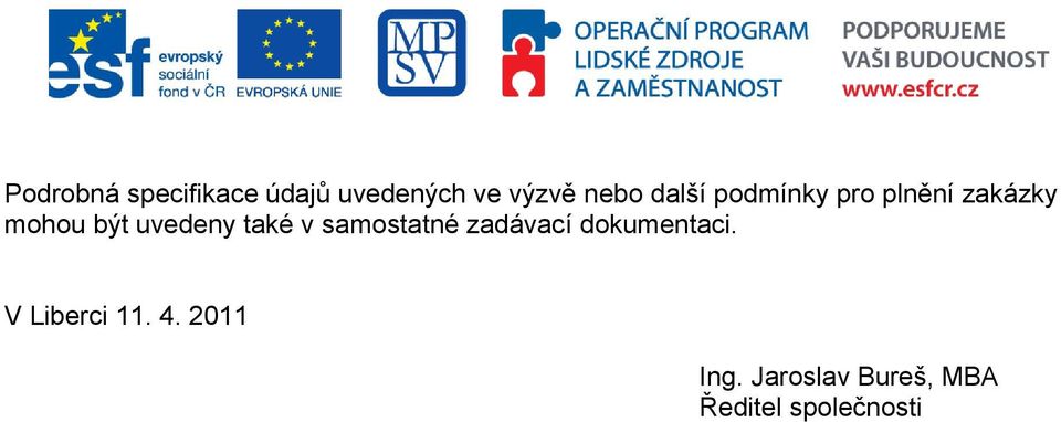 také v samostatné zadávací dokumentaci. V Liberci 11.