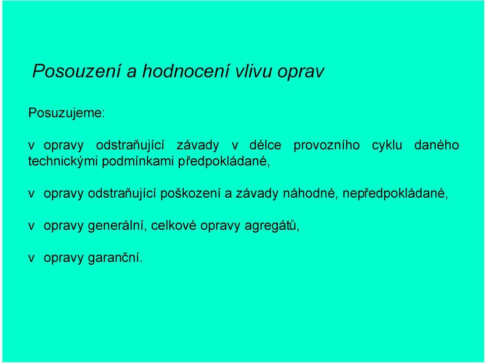 předpokládané, v opravy odstraňující poškození a závady náhodné,