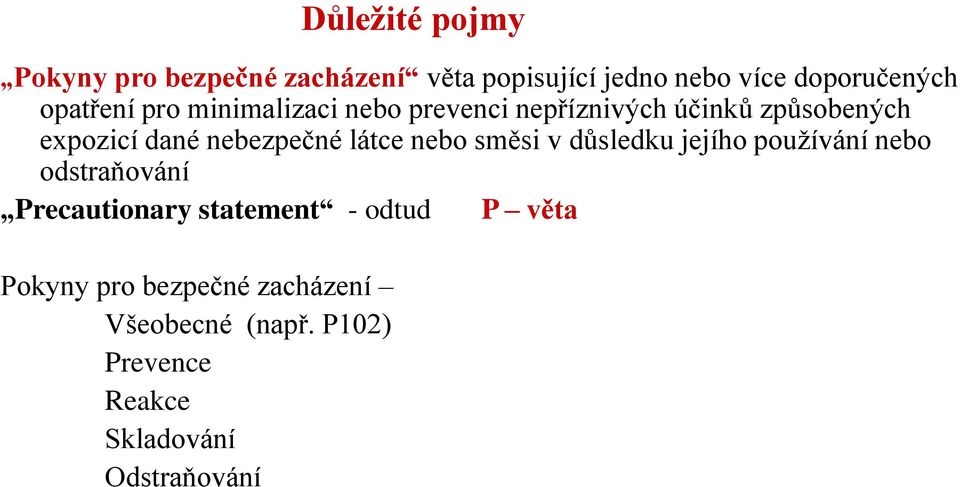 nebezpečné látce nebo směsi v důsledku jejího používání nebo odstraňování Precautionary