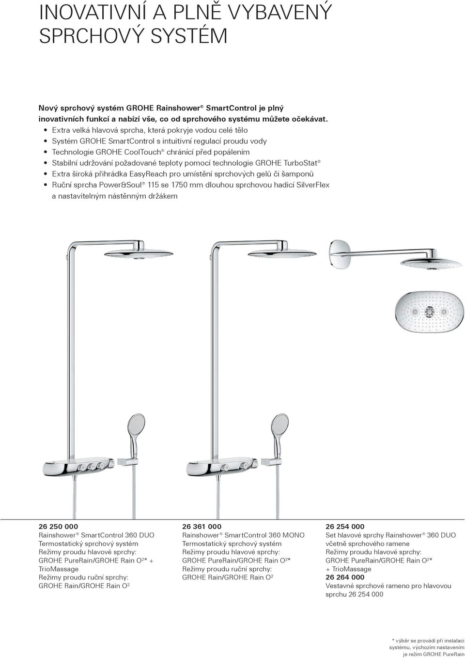 teploty pomocí technologie GROHE TurboStat Extra široká přihrádka EasyReach pro umístění sprchových gelů či šamponů Ruční sprcha Power&Soul 115 se 1750 mm dlouhou sprchovou hadicí SilverFlex a