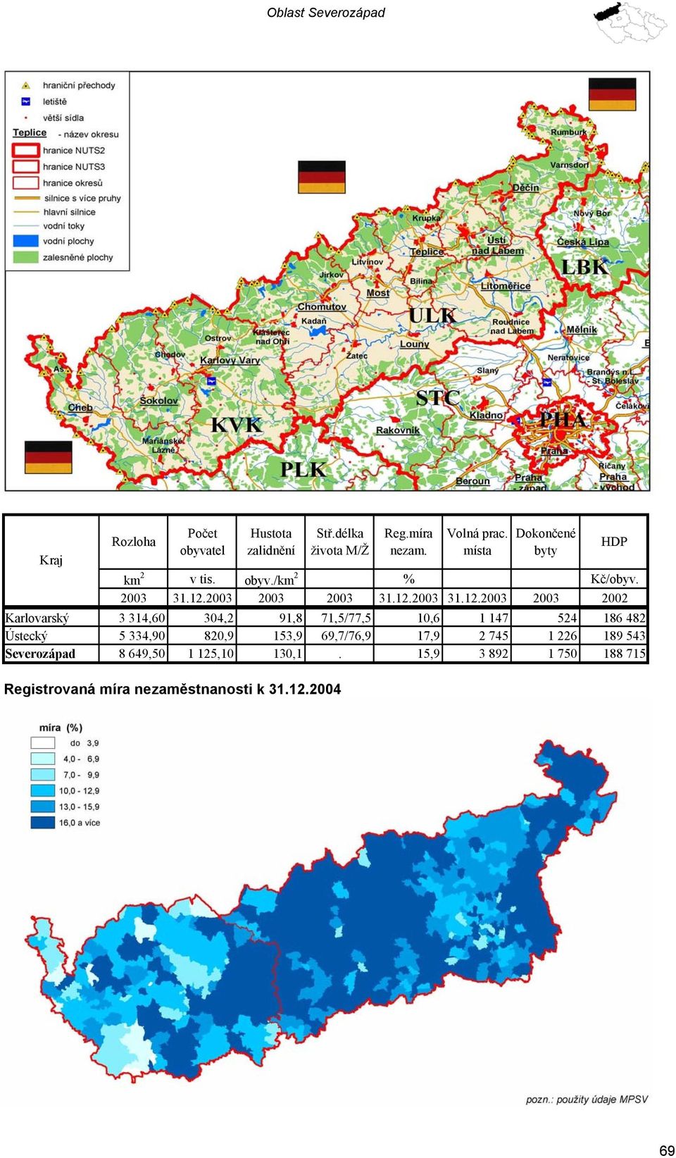 1.3 3 3 31.1.3 31.1.3 3 Karlovarský 3 31, 3, 91, 71,/77, 1, 1 17 1 Ústecký 33,9,9