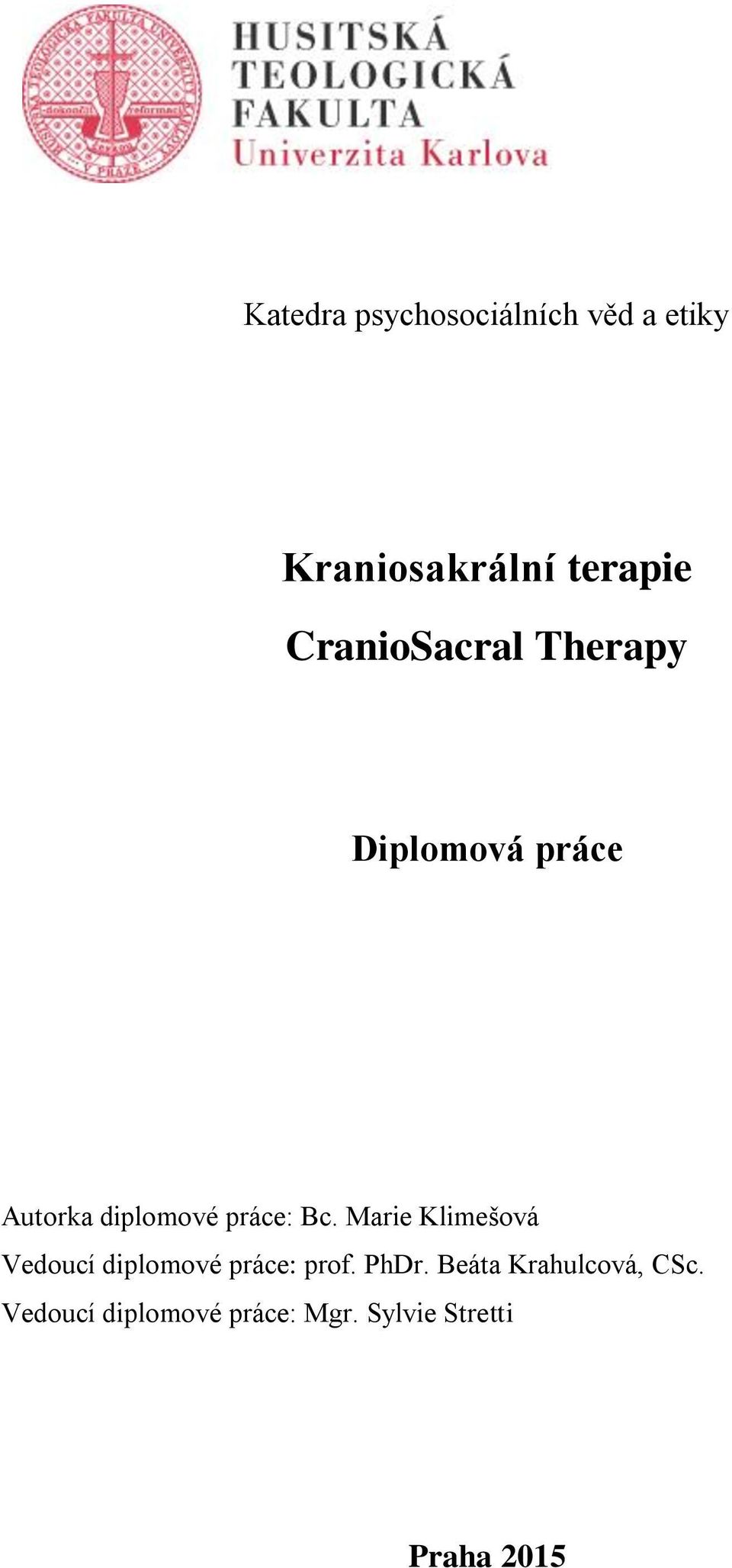 Marie Klimešová Vedoucí diplomové práce: prof. PhDr.