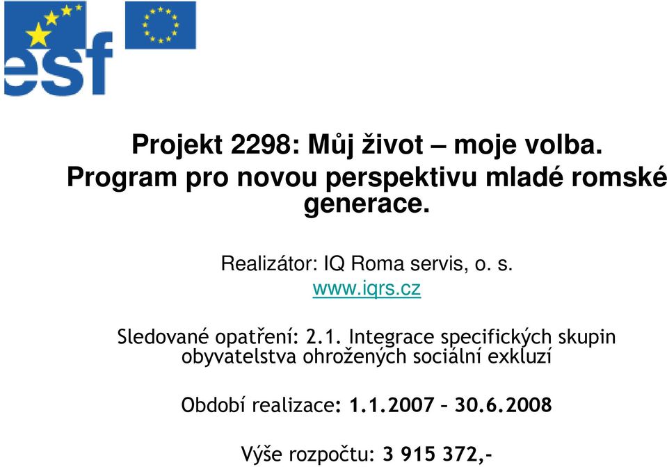 Realizátor: IQ Roma servis, o. s. www.iqrs.cz Sledované opatření: 2.1.