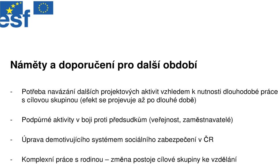 aktivity v boji proti předsudkům (veřejnost, zaměstnavatelé) - Úprava demotivujícího systémem