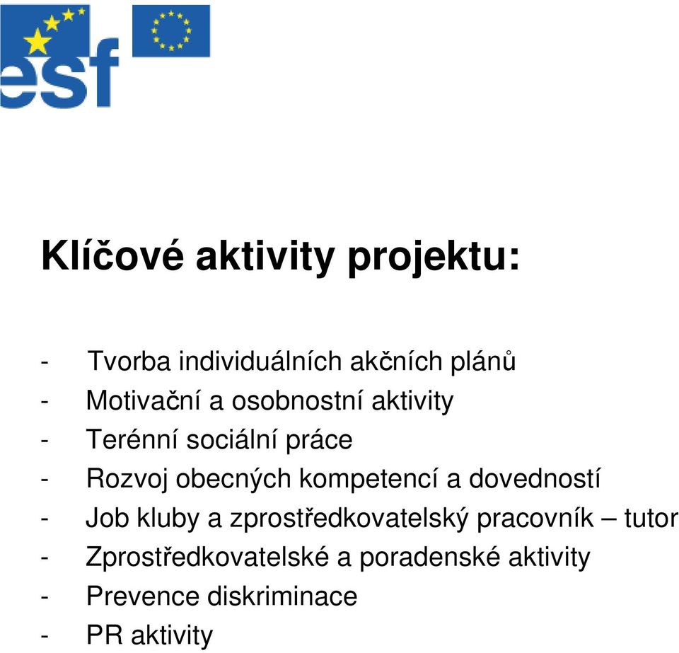 kompetencí a dovedností - Job kluby a zprostředkovatelský pracovník tutor