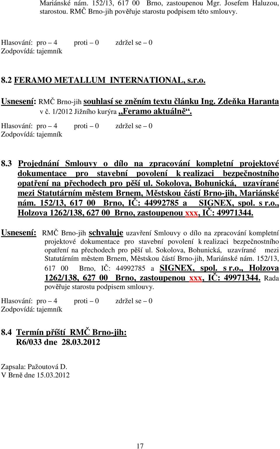 3 Projednání Smlouvy o dílo na zpracování kompletní projektové dokumentace pro stavební povolení k realizaci bezpečnostního opatření na přechodech pro pěší ul.