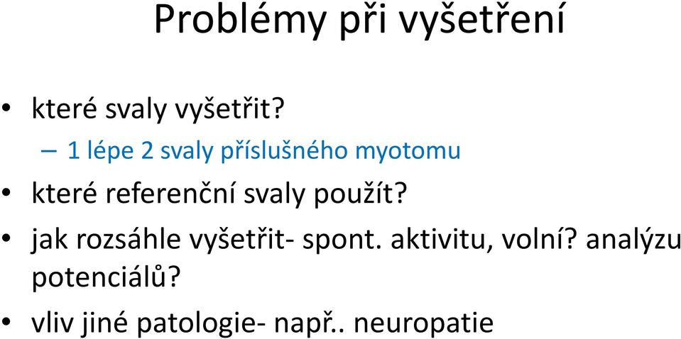 svaly použít? jak rozsáhle vyšetřit-spont.