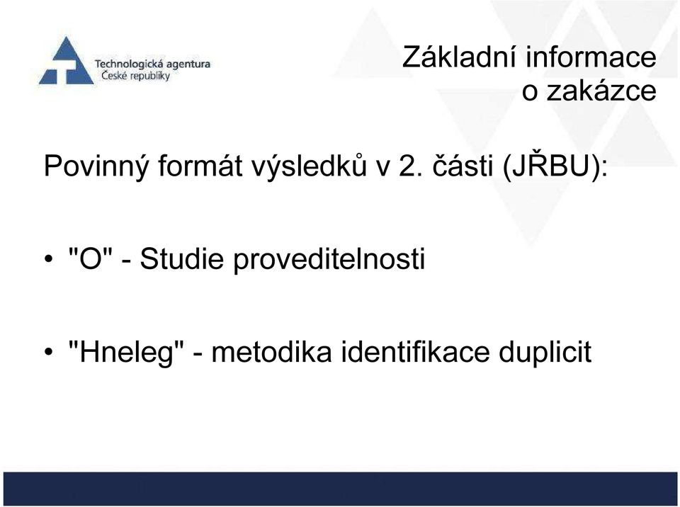 části (JŘBU): "O" - Studie