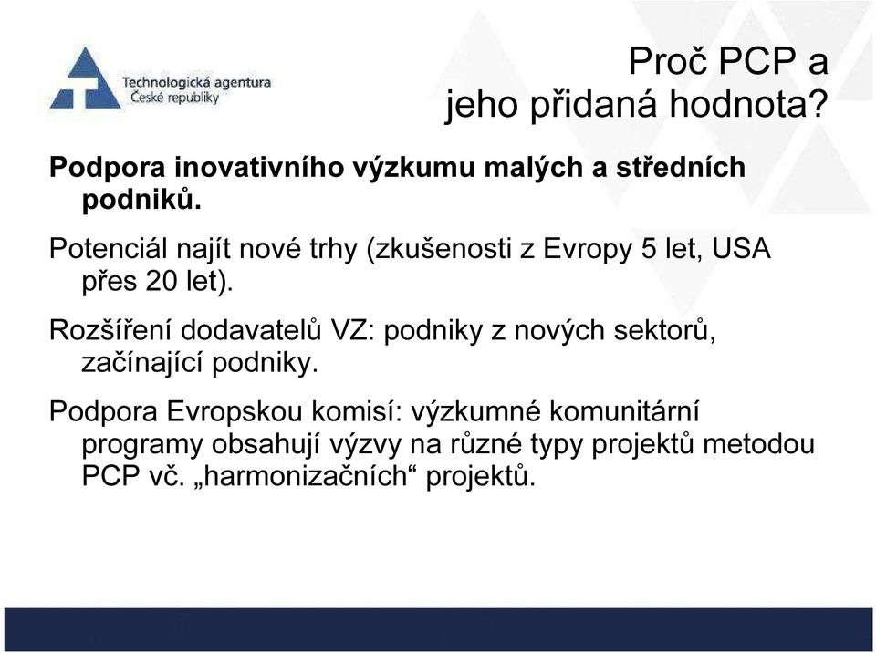 Rozšíření dodavatelů VZ: podniky z nových sektorů, začínající podniky.