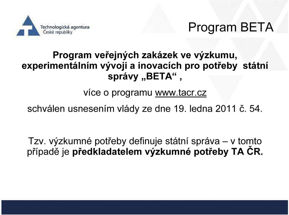 cz schválen usnesením vlády ze dne 19. ledna 2011 č. 54. Tzv.