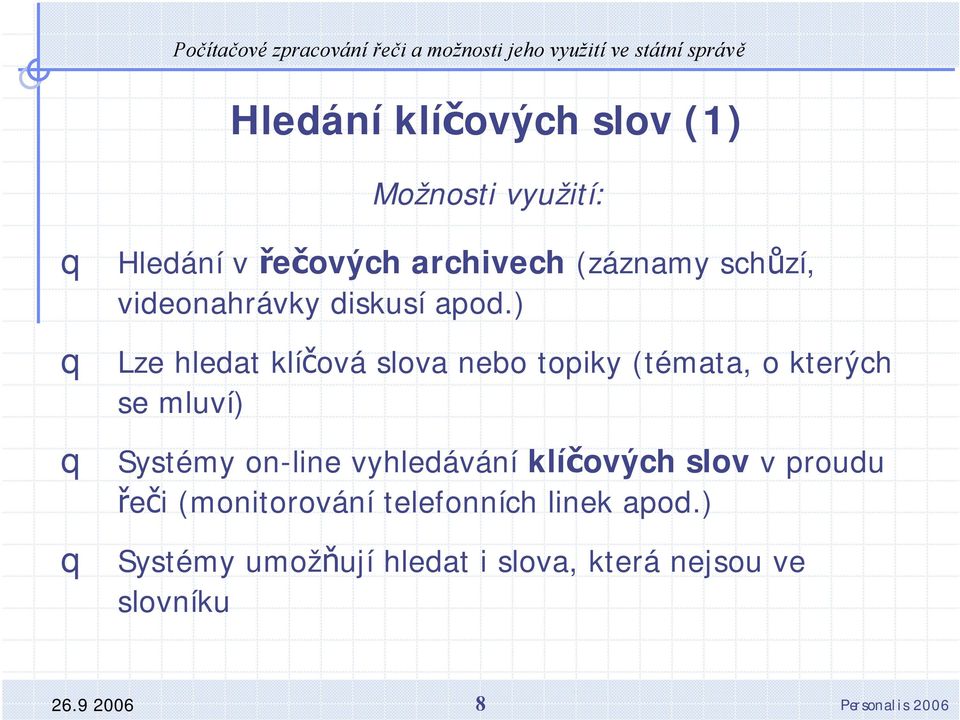 ) Lze hledat klíčová slova nebo topiky (témata, o kterých se mluví) Systémy on-line