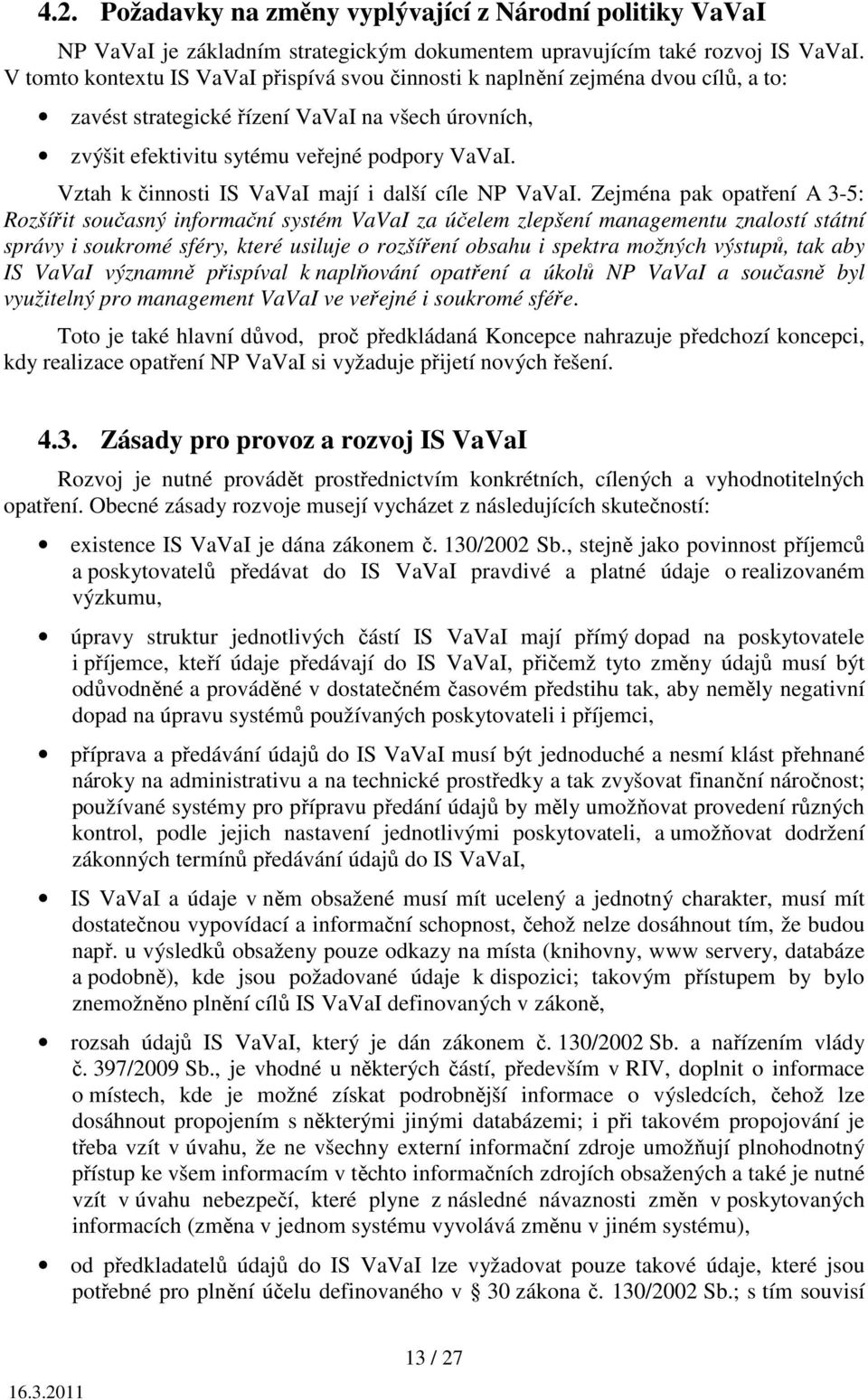 Vztah k činnosti IS VaVaI mají i další cíle NP VaVaI.